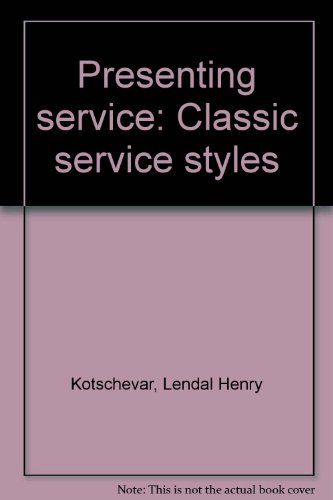 Presenting service: Classic service styles (9781883904739) by Kotschevar, Lendal Henry