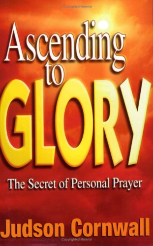 9781883906320: Ascending to Glory: The Secret of Personal Prayer