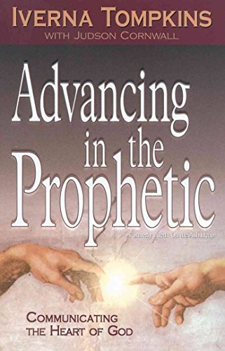 Stock image for Advancing in the Prophetic: Communicating the Heart of God for sale by ThriftBooks-Atlanta