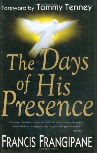 The Days of His Presence (9781883906467) by Frangipane, Francis