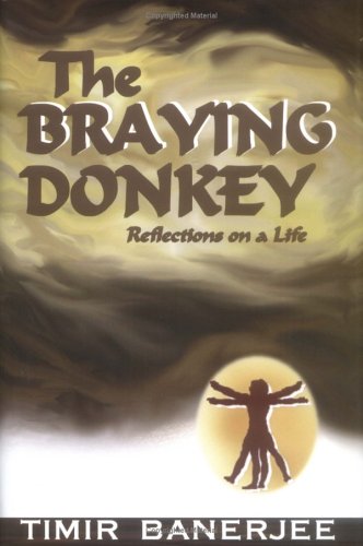 The Braying Donkey : Reflections on a Life