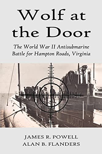 Stock image for Wolf at the Door: The World War II Antisubmarine Battle for Hampton Roads, Virginia for sale by Books for Life