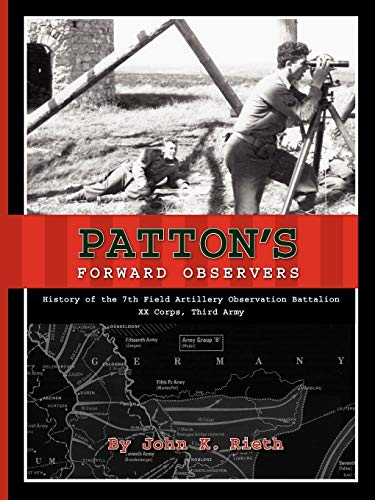 Beispielbild fr Patton's Forward Observers : History of the 7th Field Artillery Observation Battalion XX Corps, Third Army zum Verkauf von Better World Books