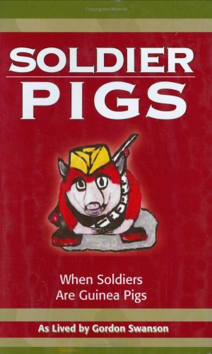 Beispielbild fr Soldier Pigs: When Soldiers Are Guinea Pigs zum Verkauf von Ergodebooks