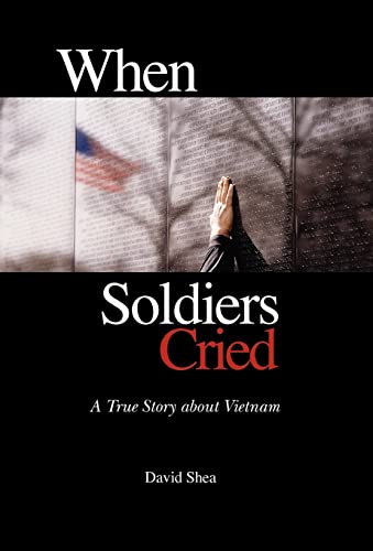When Soldiers Cried - A True Story About Vietnam