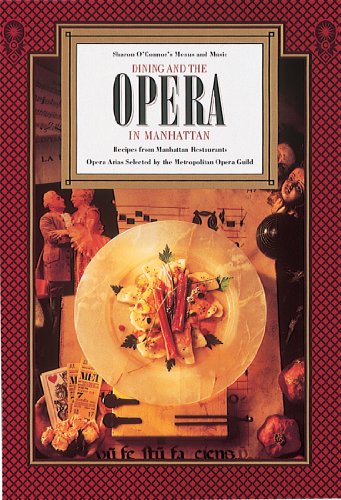 Stock image for Dining and the Opera in Manhattan: Recipes from Manhattan Restaurants, Opera Arias (Cookbook & Music CD Boxed Set) for sale by SecondSale