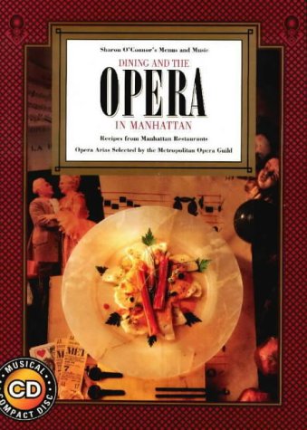 Stock image for Dining and the Opera in Manhattan : Recipes form Manhattan Restaurants, Opera Arias for sale by Better World Books