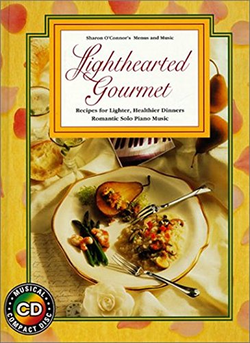 9781883914097: Lighthearted Gourmet: Recipes for Lighter, Healthier Dinners, Romantic Solo Piano Music (Sharon O'Connor's menus & music)