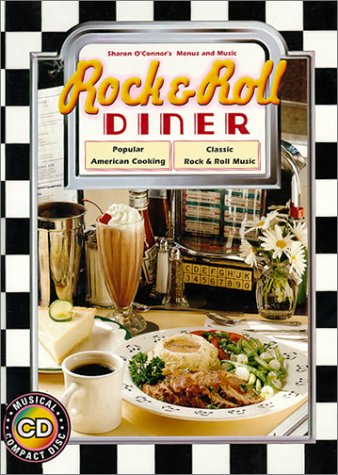 9781883914127: Rock & Roll Diner: Popular American Cooking, Classic Rock & Roll Music (Sharon O'Connor's Menus & Music Series)