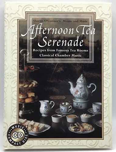 Stock image for Afternoon Tea Serenade: Recipes from Famous Tea Rooms Classical Chamber Music (Sharon O'Connor's Menus and Music) for sale by Jenson Books Inc