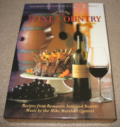 Stock image for Tasting the Wine Country: Recipes from Romantic Inns and Resorts [With Music CD] for sale by Gulf Coast Books