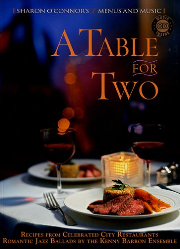 9781883914363: A Table for Two: Recipes from Celebrated City Resaurants; Romantic Jazz Ballads by the Kenny Barron Ensemble (Sharon O'Connor's Menus and Music)