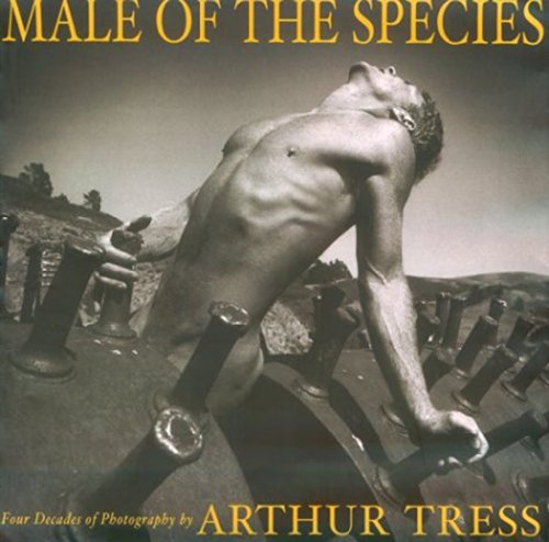 9781883923402: Male of the Species: Four Decades of Photgraphy of Arthur Tress
