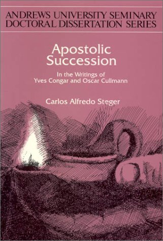 9781883925109: Apostolic Succession: In the Writings of Yves Congar and Oscar Cullmann (Andrews University Seminary Doctoral Dissertation Series, Volume 20)