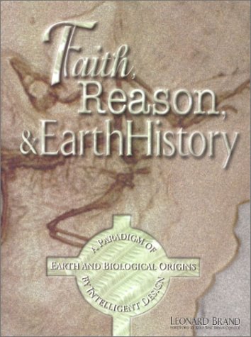 Beispielbild fr Faith, Reason & Earth History: A Paradigm of Earth and Biological Origins by Intelligent Design zum Verkauf von Books From California