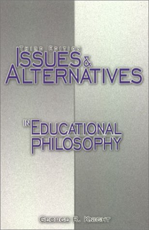 Beispielbild fr Issues and Alternatives in Educational Philosophy zum Verkauf von SecondSale