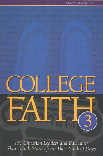 Imagen de archivo de College Faith 3: 150 Christian Leaders and Eductors Share Faith Stories from Their Student Days a la venta por Wonder Book