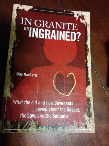 Imagen de archivo de In Granite or Ingrained? What the Old and New Covenants Reveal about the Gospel, the Law, and the Sabbath a la venta por Idaho Youth Ranch Books