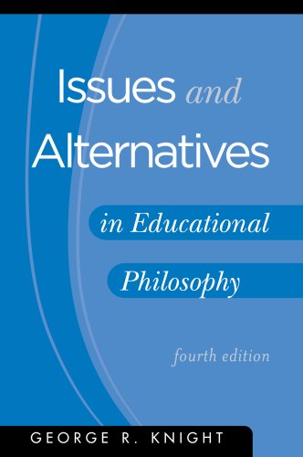 Beispielbild fr Issues and Alternatives in Educational Philosophy, 4th ed. zum Verkauf von BooksRun