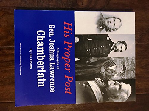 Imagen de archivo de His Proper Post: A Biography of Gen Joshua Lawrence Chamberlain a la venta por ThriftBooks-Atlanta