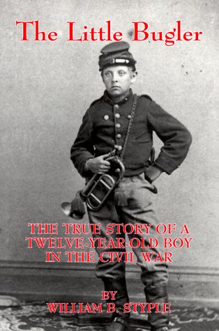 The Little Bugler: The True Story of a Twelve-Year-Old Boy in the Civil War