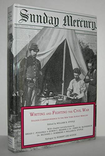 9781883926137: Writing & Fighting the Civil War: Soldier Correspondence to the New York Sunday Mercury: 1 (Writing & Fighting Series)