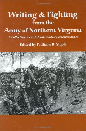 Beispielbild fr Writing Fighting From the Army of Northern Virginia: A Collection of Confederate Soldier Correspondence zum Verkauf von Books of the Smoky Mountains