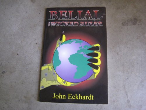 Belial: The wicked ruler (9781883927080) by Eckhardt, John