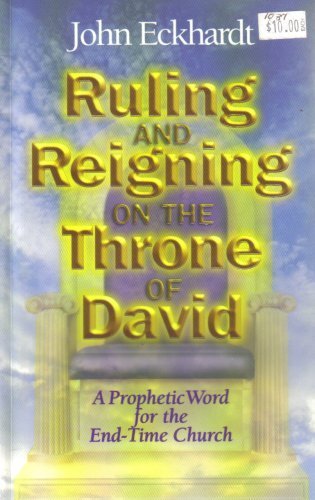 Imagen de archivo de Ruling & Reigning on the Throne of David, A Prophetic Word for the End-Time Church a la venta por ThriftBooks-Dallas