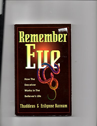 Stock image for Remember Eve : How the Deceiver Works in the Beleiver's Life for sale by Better World Books: West