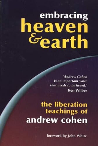 Stock image for Embracing Heaven & Earth: The Liberation Teachings of Andrew Cohen for sale by Wonder Book