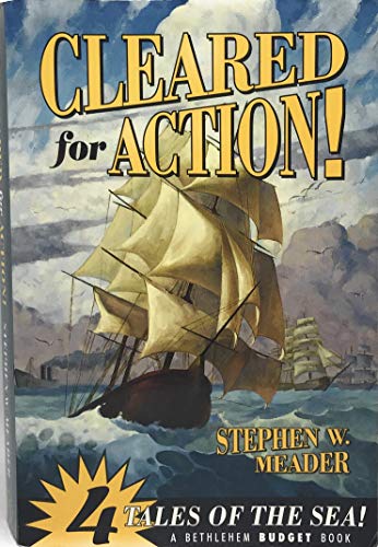 Stock image for Cleared for Action!: Four Tales of the Sea (Bethlehem Budget Books) for sale by Front Cover Books