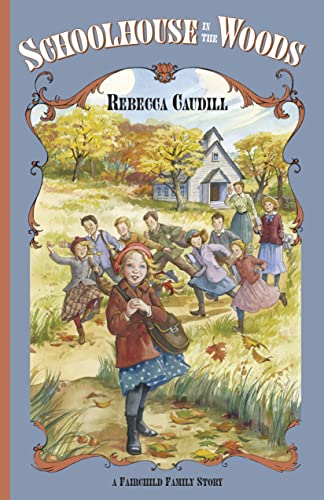 Schoolhouse in the Woods (Volume 2) (Fairchild Family Series) (9781883937805) by Caudill, Rebecca