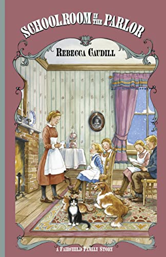 Schoolroom in the Parlor (Volume 4) (Fairchild Family Series) (9781883937829) by Caudill, Rebecca