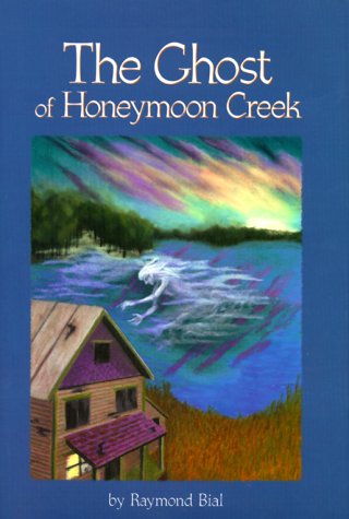 The Ghost of Honeymoon Creek (9781883953287) by Bial, Raymond