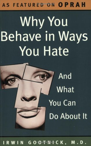 Imagen de archivo de Why You Behave in Ways You Hate : And What You Can Do about It a la venta por Better World Books