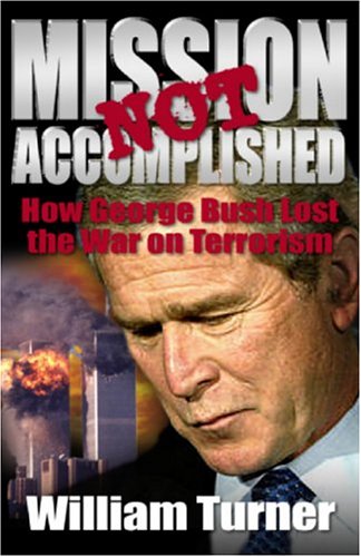 Beispielbild fr Mission Not Accomplished: How George Bush Lost the War on Terrorism zum Verkauf von Wonder Book