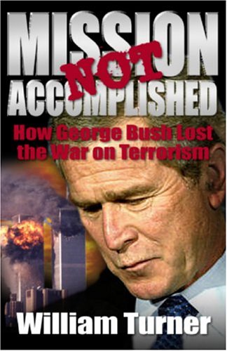 Imagen de archivo de Mission Not Accomplished: How George Bush Lost the War on Terrorism a la venta por Wonder Book