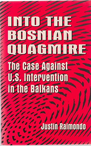 9781883959012: Into the Bosnian Quagmire the Case Against U.S. Intervention in the Balkans
