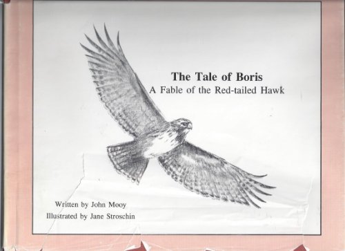 Beispielbild fr The Tale of Boris : A Fable of the Red-Tailed Hawk zum Verkauf von Irish Booksellers