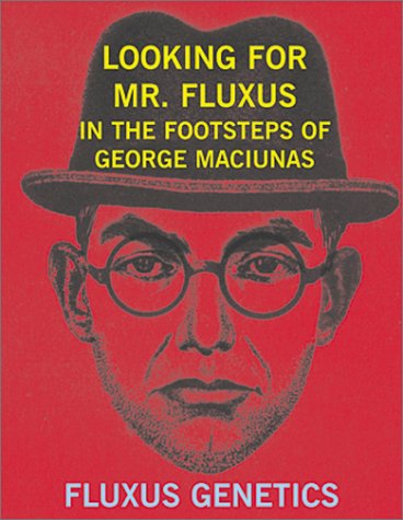 Imagen de archivo de Looking for Mr. Fluxus: In the Footsteps of George Maciunas a la venta por SecondSale