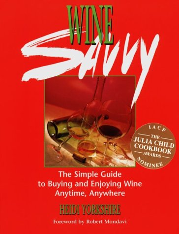 Stock image for Wine Savvy: The Simple Guide to Buying and Enjoying Wine Anytime, Anywhere for sale by Bearly Read Books
