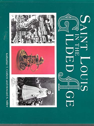St. Louis in the Gilded Age (9781883982010) by Katharine T. Corbett; Howard S. Miller