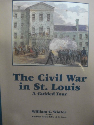 Beispielbild fr The Civil War in St. Louis: A Guided Tour. zum Verkauf von Sam's Books