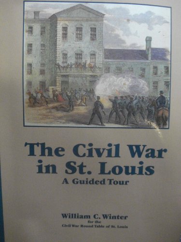 Imagen de archivo de The Civil War in St. Louis: A Guided Tour a la venta por Half Price Books Inc.