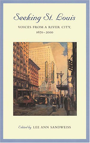 Beispielbild fr Seeking St. Louis: Voices from a River City, 1670-2000 zum Verkauf von HPB-Red