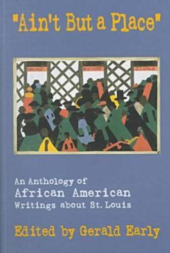 Beispielbild fr Ain't But a Place": An Anthology of African American Writings about St. Louis zum Verkauf von cornacres