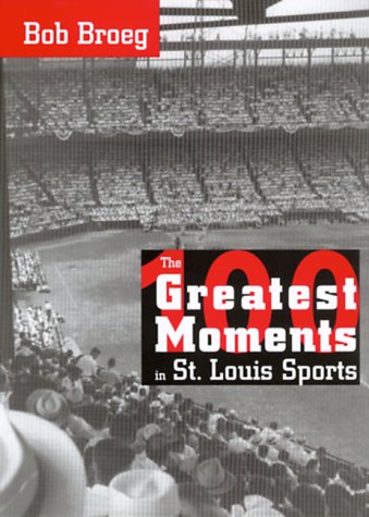 Stock image for 100 Greatest Moments in St. Louis Sports for sale by Dunaway Books