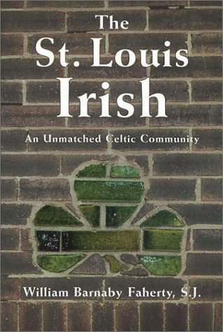 Beispielbild fr The St. Louis Irish : An Unmatched Celtic Community zum Verkauf von Better World Books