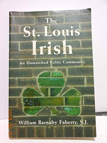Beispielbild fr The Irish in St. Louis : An Unmatched Celtic Community zum Verkauf von Better World Books